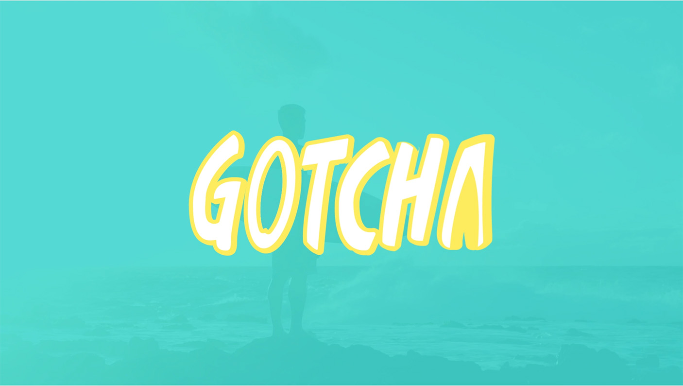 gotcha